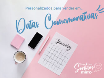 Produtos Personalizados para Vender nas Datas Comemorativas