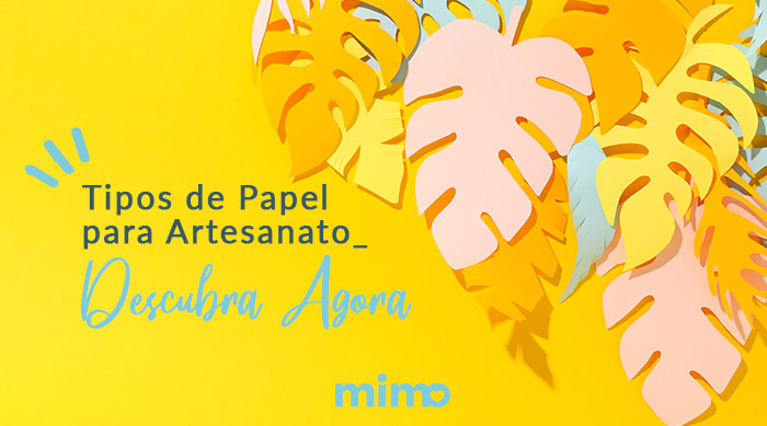 Tipos de Papel para Artesanato - Descubra Agora