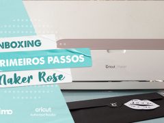 Cricut Maker Rose - Unboxing e Primeiros Passos