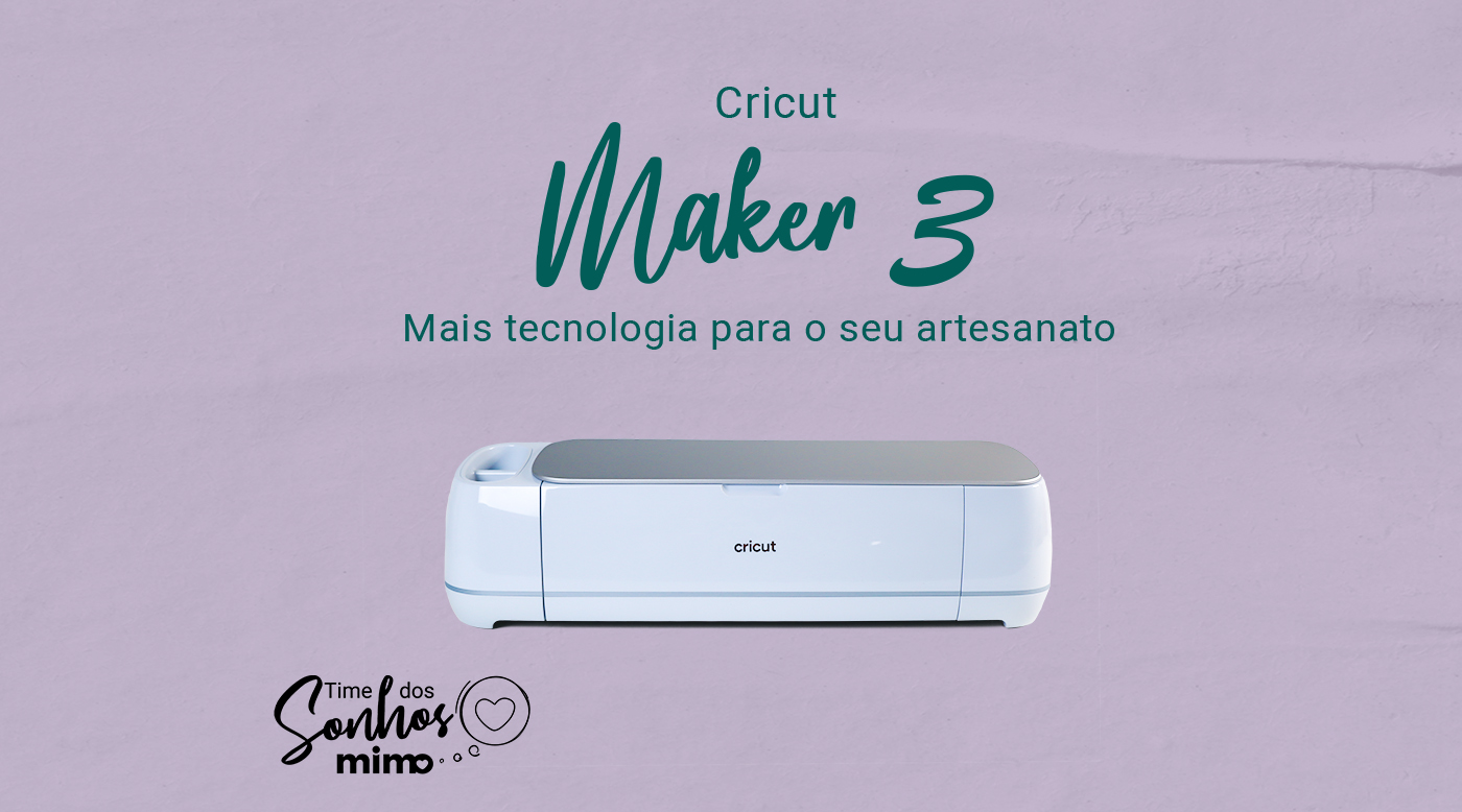 Cricut Maker 3 - Mais Tecnologia