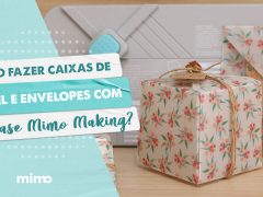 Como Fazer Caixas de Papel e Envelopes com a Base Mimo Making?