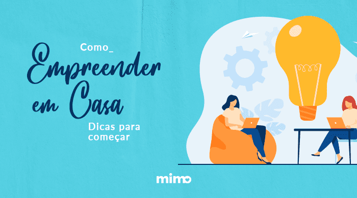 Como Empreender em Casa – Dicas para Começar