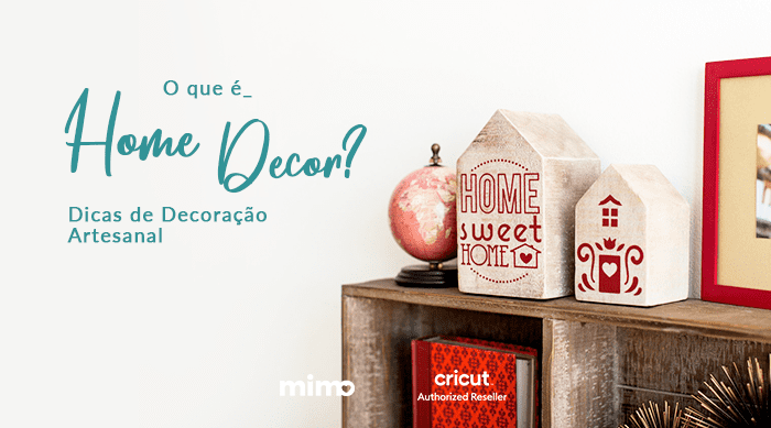 O Que é Home Decor? Dicas de Decoração Artesanal