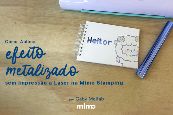 Como Aplicar Efeito Metalizado sem Impressão a Laser na Mimo Stamping 