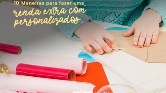 10 Maneiras para fazer uma renda extra com personalizados