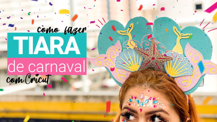 Como Fazer Tiara de carnaval de Sereia com CRICUT – DIY