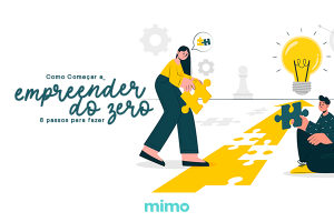 Como Começar a Empreender do Zero: 8 passos para fazer - Blog Mimo Crafts