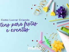 Como Lucrar Criando Itens para Festas e Eventos