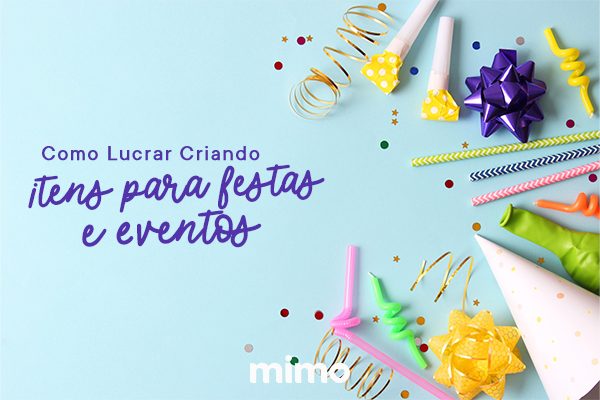 Como Lucrar Criando Itens para Festas e Eventos