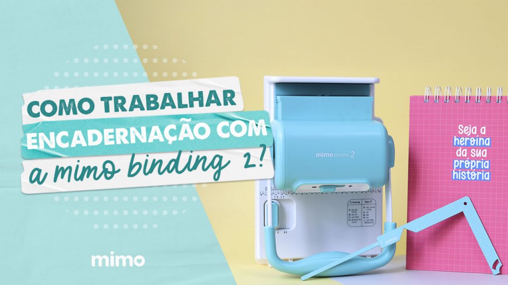 Como Trabalhar Encadernação Com a Mimo Binding 2? - Blog Mimo Crafts