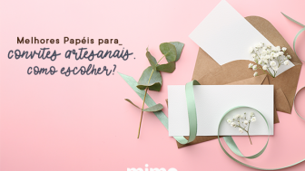 Melhores Papéis para Convites Artesanais - Como Escolher?