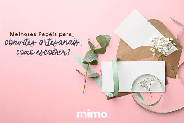 Melhores Papéis para Convites Artesanais - Como Escolher?