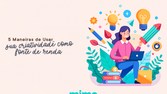 5 Maneiras de Usar sua Criatividade como Fonte de Renda