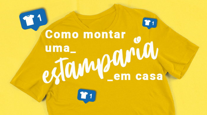 Como Montar Uma Estamparia em Casa?