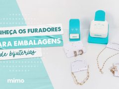 Conheça os Furadores para Embalagens de Bijuterias Mimo
