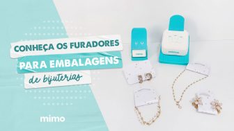 Conheça os Furadores para Embalagens de Bijuterias Mimo