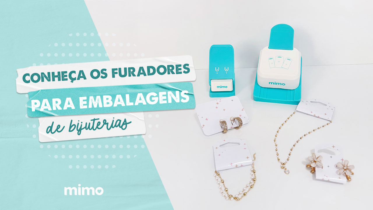 Conheça os Furadores para Embalagens de Bijuterias Mimo