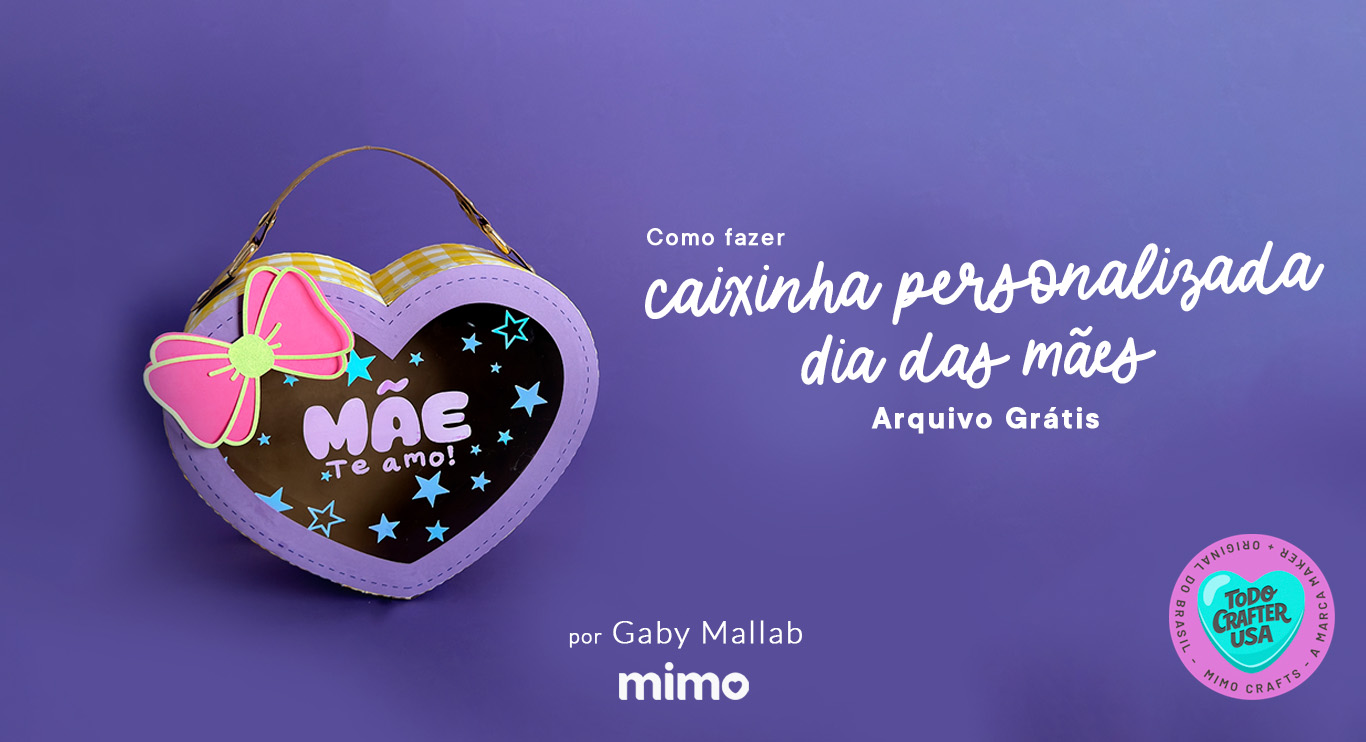 Como fazer caixinha personalizada Dia das Mães - Arquivo Grátis Como fazer caixinha personalizada Dia das Mães - Arquivo Grátis