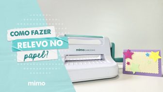 Como Fazer Relevo no Papel? Máquina de Corte e Relevo Mimo Embossing